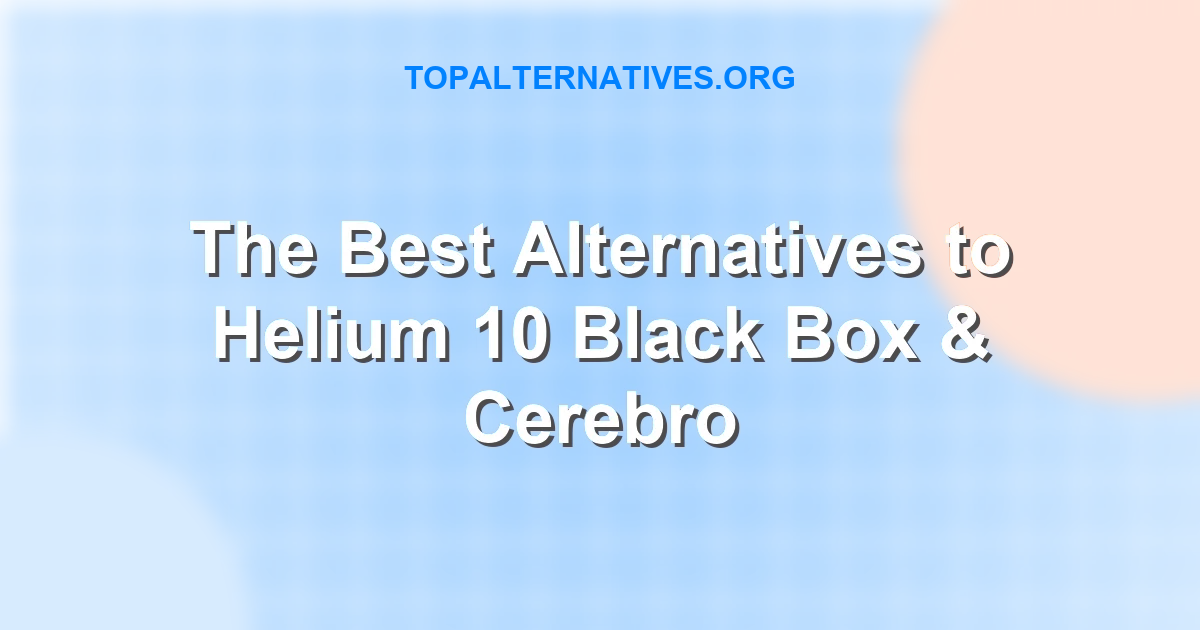 The Best Alternatives to Helium 10 Black Box, Cerebro & Xray