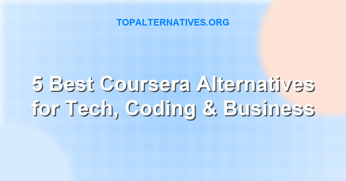 5 Best Coursera Alternatives for Tech, Coding & Business