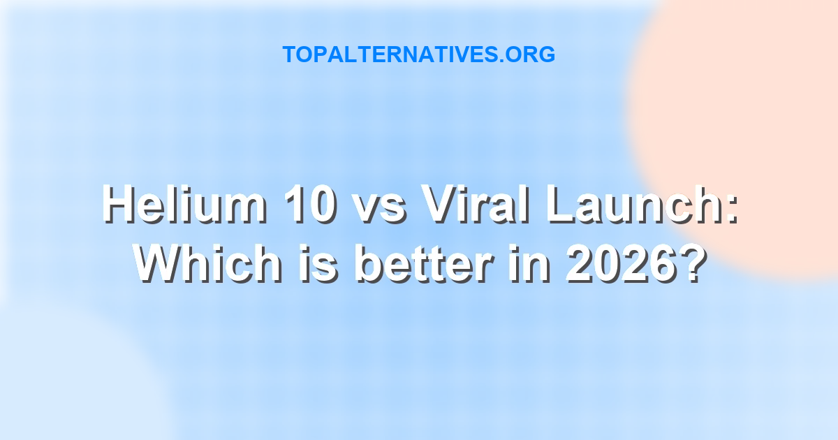 Helium 10 vs Viral Launch: Which is better in 2026?