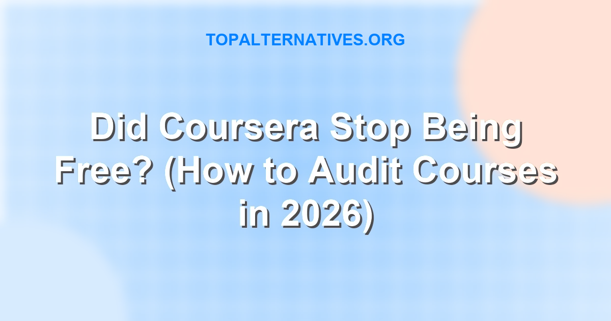 Did Coursera Stop Being Free? (How to Audit Courses in 2026)