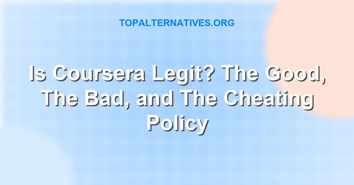 Is Coursera Legit? The Good, The Bad, and The Cheating Policy