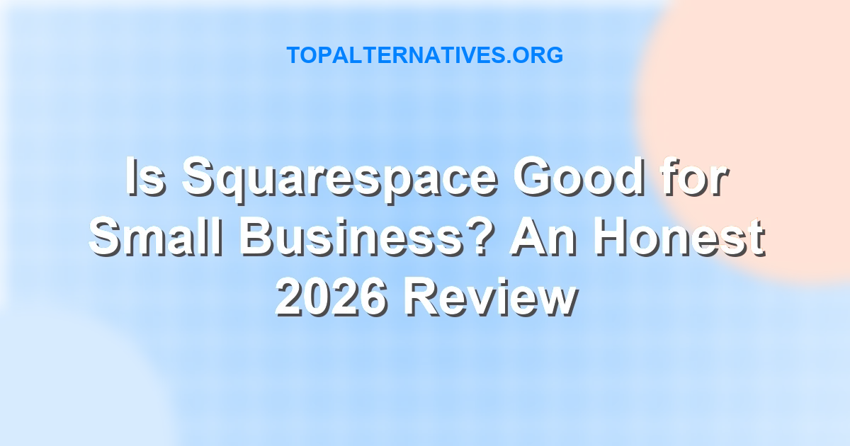 Is Squarespace Good for Small Business? An Honest 2026 Review