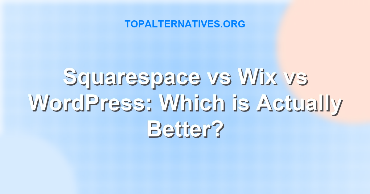 Squarespace vs Wix vs WordPress: Which is Actually Better?
