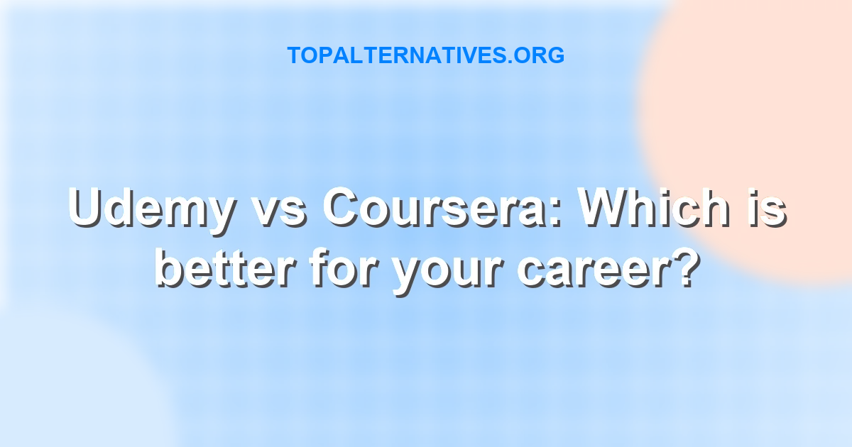 Udemy vs Coursera: Which is better for your career?
